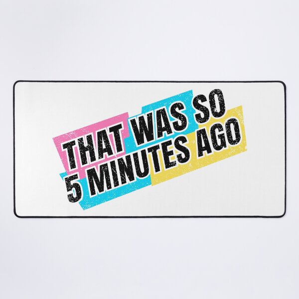 Item preview, That Was So 5 Minutes Ago Retro 90s Nostalgia Graphic designed and sold by ShirtRemarks.