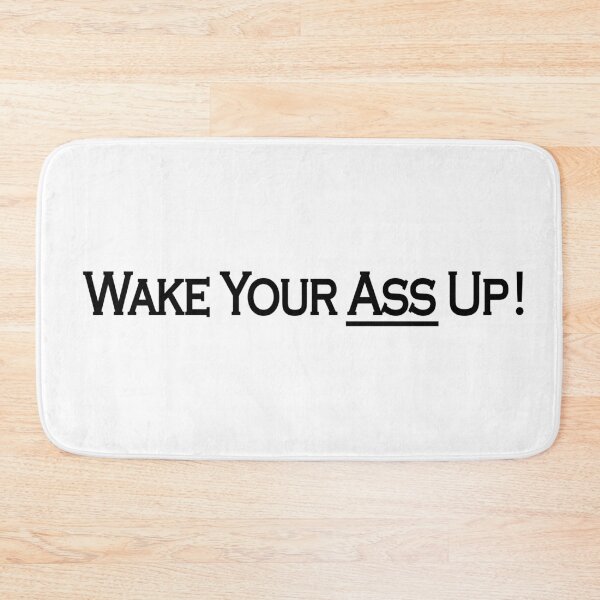 Item preview, wake your ass up designed and sold by Ag49D.