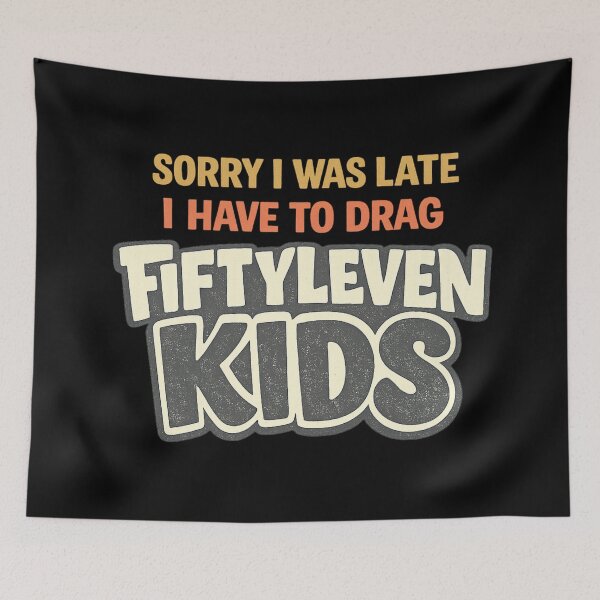 Item preview, Sorry I was late I have to drag fiftyleven kids designed and sold by HiPatti.