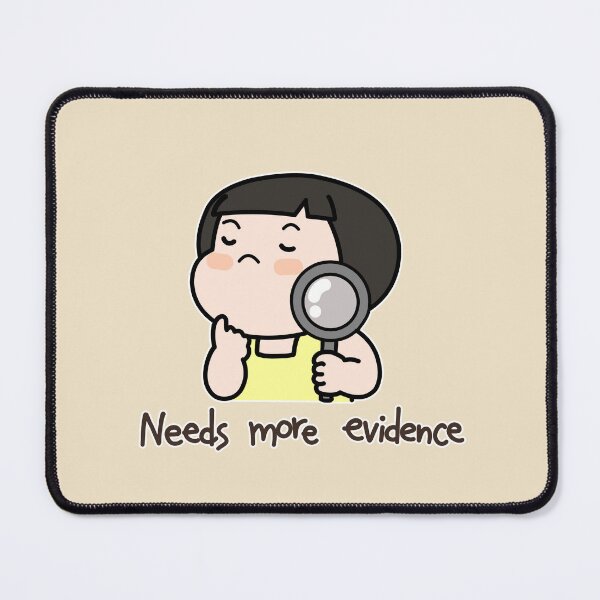 Item preview, Needs More Evidence – Ttorun designed and sold by tongstudio.