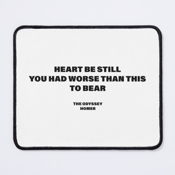 Item preview, Heart, Be Still, You Had Worse Than This to Bear — The Odyssey Quote (White Version) designed and sold by LiteraryRelics.