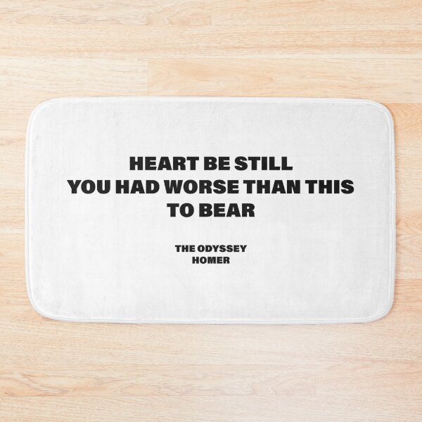 Item preview, Heart, Be Still, You Had Worse Than This to Bear — The Odyssey Quote (White Version) designed and sold by LiteraryRelics.