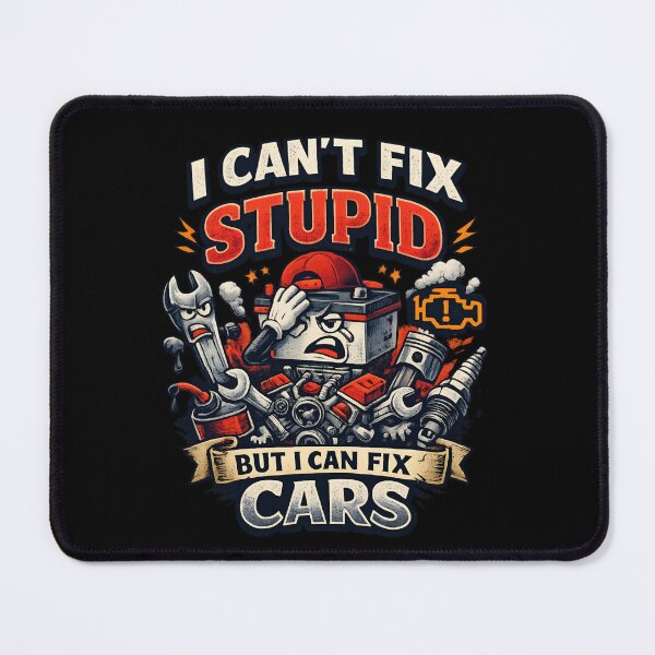 Item preview, I Can't Fix Stupid But I Can Fix Cars - Funny Mechanic designed and sold by SidTastic .
