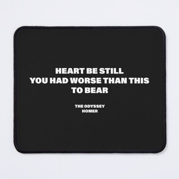 Item preview, Heart, Be Still, You Had Worse Than This to Bear — The Odyssey Quote (Black Version) designed and sold by LiteraryRelics.