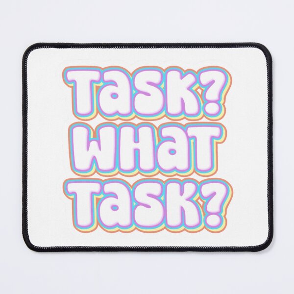 Item preview, Task? What Task? Sticker | ADHD Procrastination Meme | Funny Quote designed and sold by sweetieprintz.