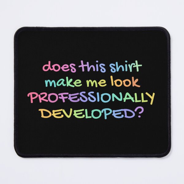 Item preview, Does This Shirt Make Me Look Professionally Developed Teacher designed and sold by haitrieuic96.