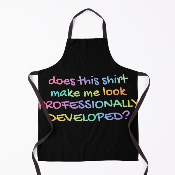 Item preview, Does This Shirt Make Me Look Professionally Developed Teacher designed and sold by haitrieuic96.