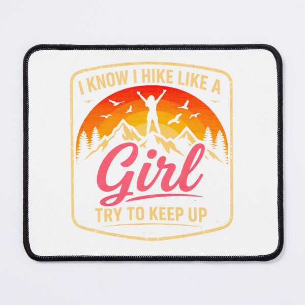 Item preview, I Know I Hike Like A Girl Try To Keep Up Shirt - Funny Hiking Girl T-Shirt designed and sold by GabeMountainArt.