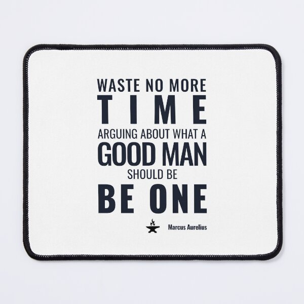 Item preview, Waste No More Time Arguing What a Good Man Should Be. Be One - Marcus Aurelius - Bold Stoic Motivational Quote - Dark Version designed and sold by Stoic Core.
