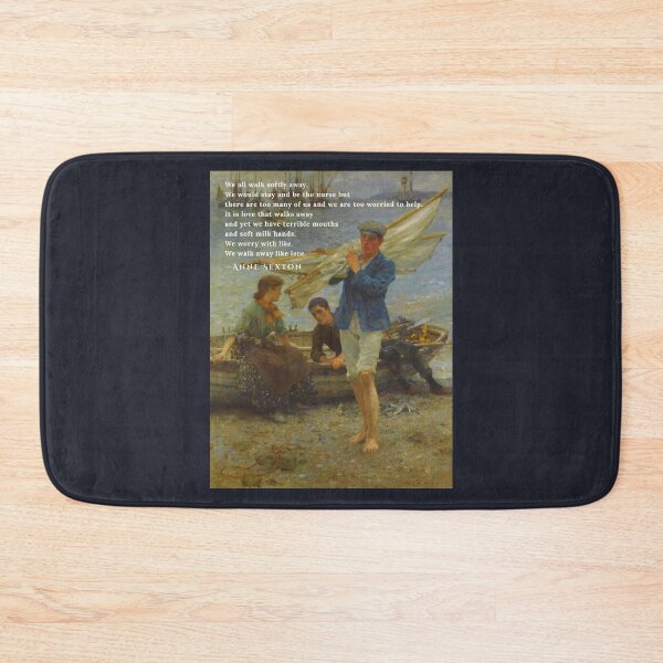 Item preview, Anne Sexton quote:  We all walk softly away. We would stay and be the nurse but there are too many of us and we are too worried to help. designed and sold by artbleed.