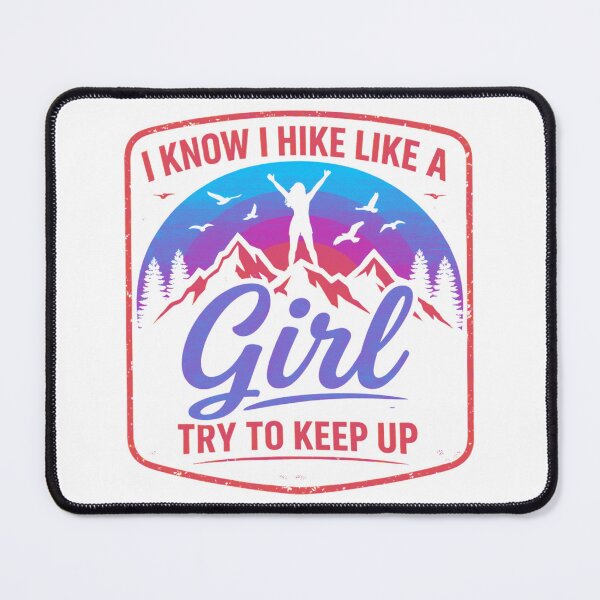 Item preview, I Know I Hike Like A Girl Try To Keep Up Shirt - Funny Hiking Girl T-Shirt designed and sold by GabeMountainArt.