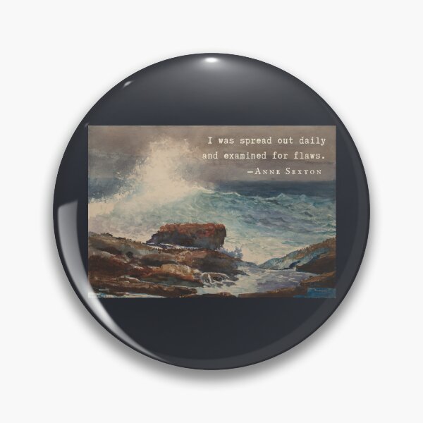 Item preview, Anne Sexton quote: I was spread out daily and examined for flaws. designed and sold by artbleed.