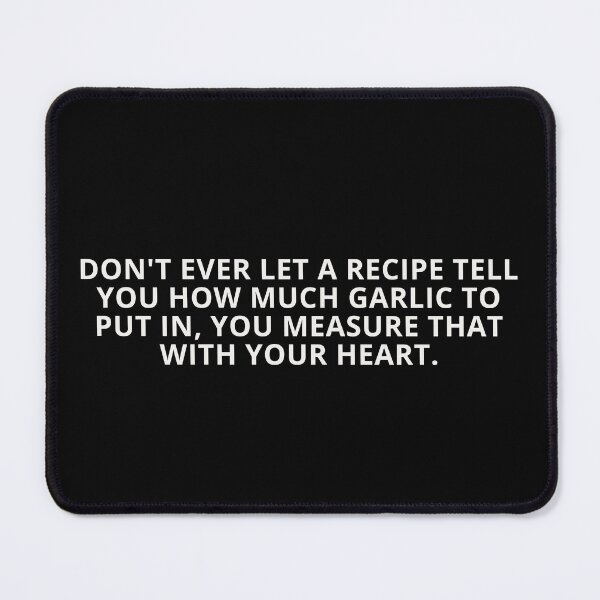 Item preview, Don't Ever Let a Recipe Tell You How Much Garlic to Put In, You Measure That With Your Heart | Funny Kitchen Typography designed and sold by KleanGirlAesthetics.