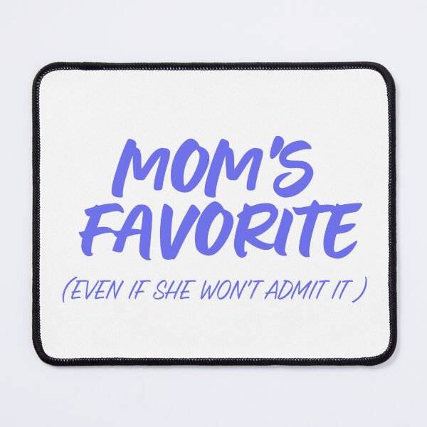 Item preview, Mom's Favorite Even If She Won't Admit It Funny designed and sold by InfiniteOrbit.