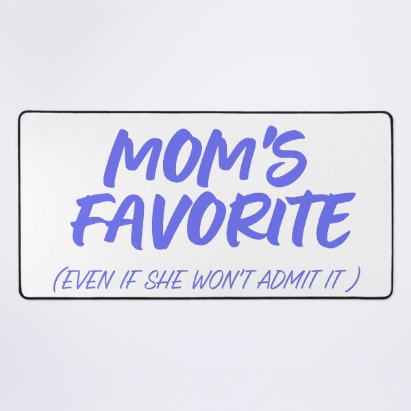 Item preview, Mom's Favorite Even If She Won't Admit It Funny designed and sold by InfiniteOrbit.