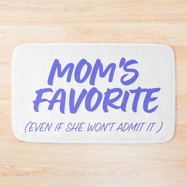 Item preview, Mom's Favorite Even If She Won't Admit It Funny designed and sold by InfiniteOrbit.