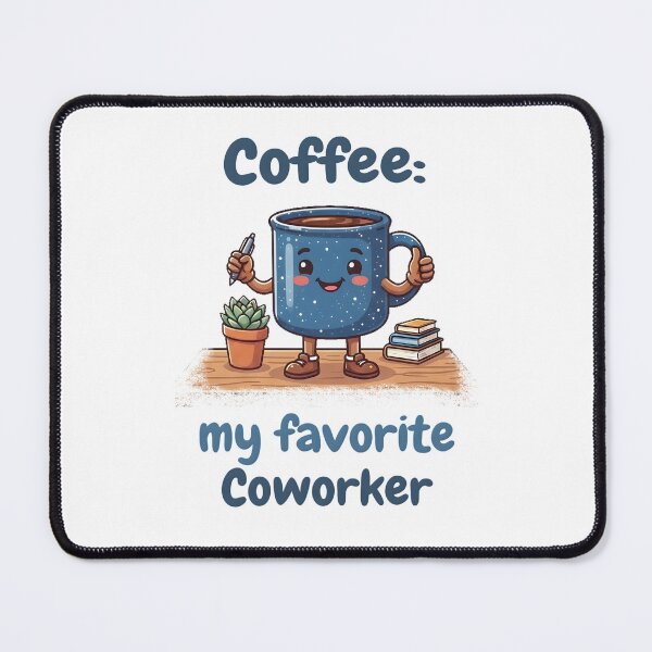 Item preview, Coffee: My Favorite Coworker Funny Cute Kawaii Office Coffee Lovers designed and sold by ZanyPaintbrush.