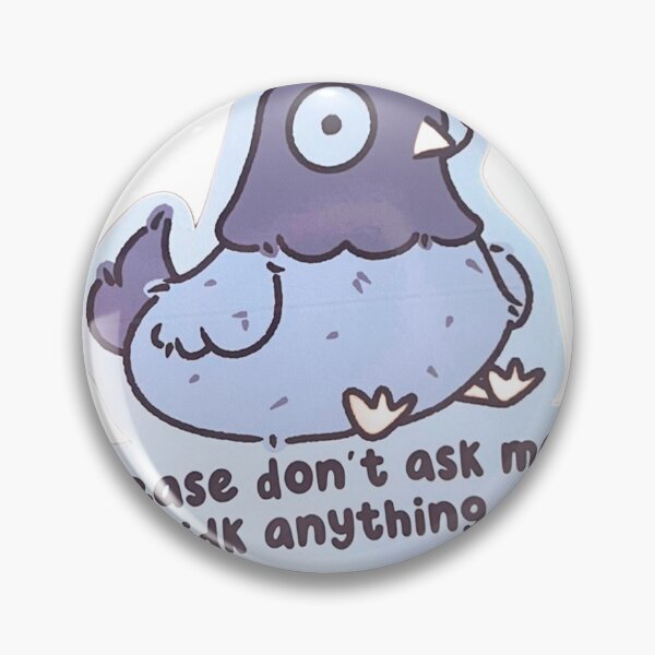 Item preview, Please Don't Ask Me IDK Anything - Funny Pigeon Meme designed and sold by JossDesign15.
