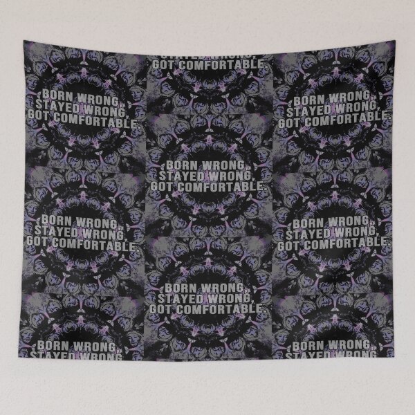 Item preview, Born Wrong Stayed Wrong Got Comfortable designed and sold by weirdove.