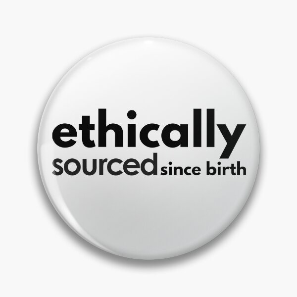 Item preview, Ethically Sourced Since Birth. designed and sold by MPC-Mince-Pies.
