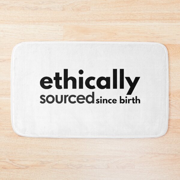 Item preview, Ethically Sourced Since Birth. designed and sold by MPC-Mince-Pies.