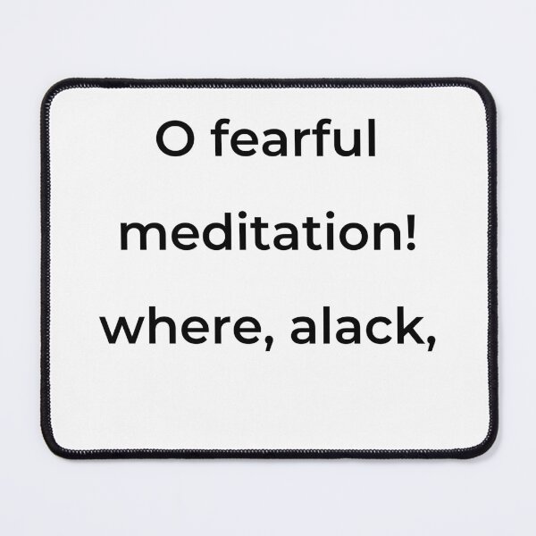 Item preview, “O fearful meditation! where, alack,” - print black designed and sold by ariksworld.