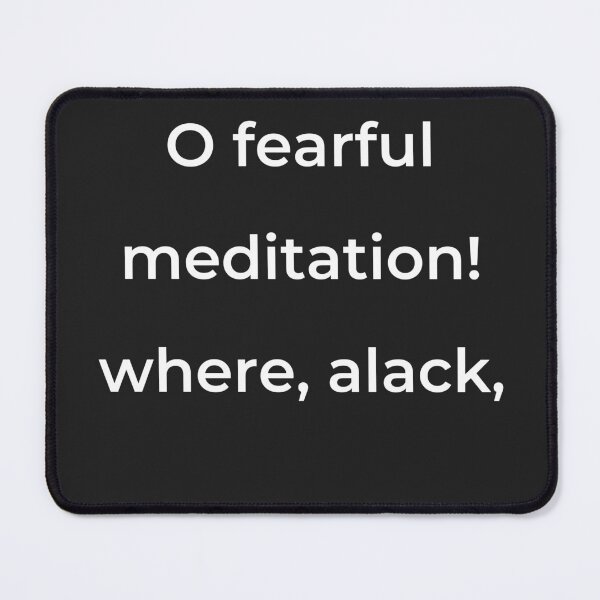 Item preview, “O fearful meditation! where, alack,” - print white designed and sold by ariksworld.