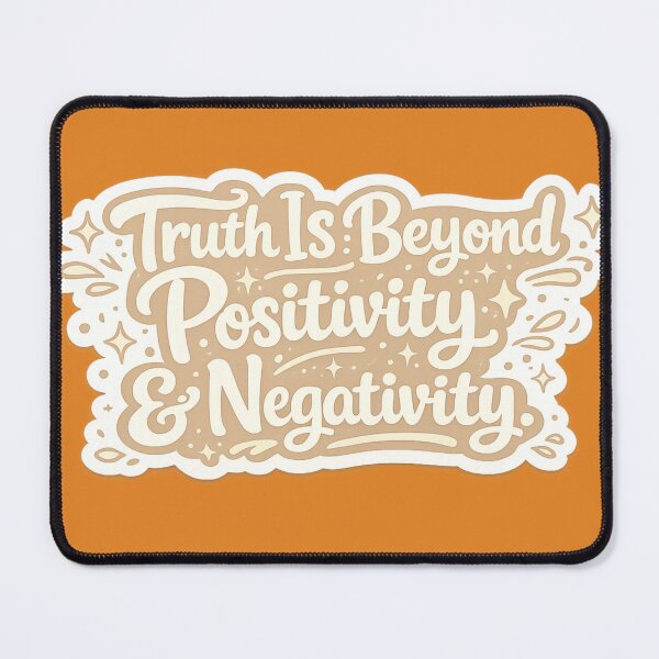 Item preview, Truth Is Beyond Positivity and Negativity designed and sold by DesignPrePress.