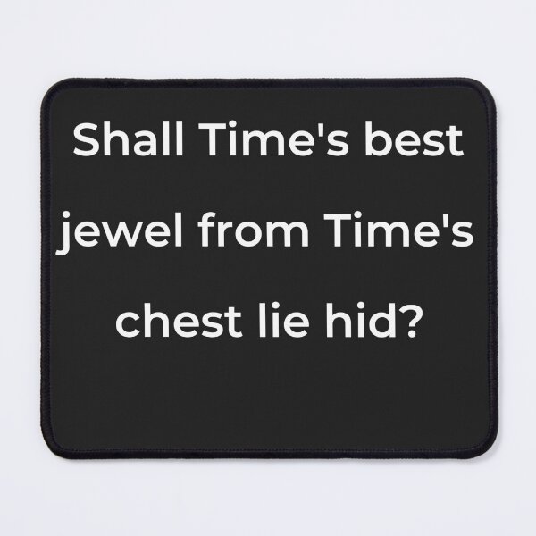 Item preview, “Shall Time’s best jewel from Time’s chest lie hid?” - print white designed and sold by ariksworld.