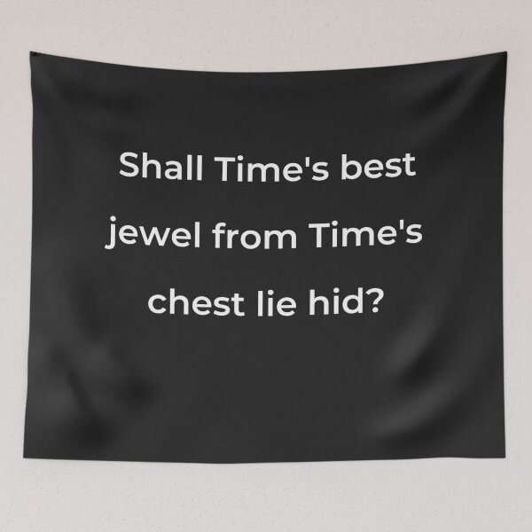 Item preview, “Shall Time’s best jewel from Time’s chest lie hid?” - print white designed and sold by ariksworld.