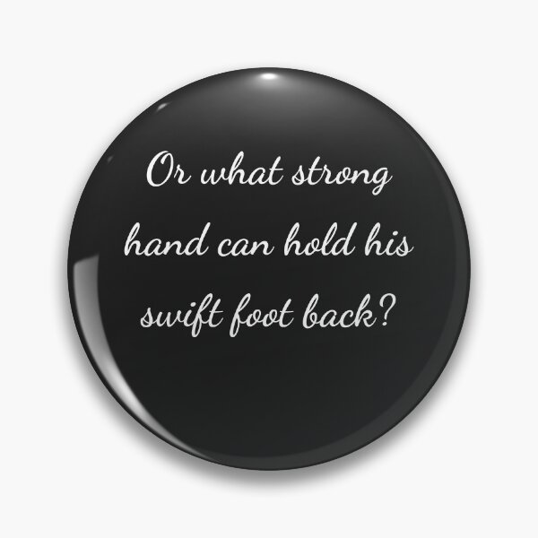 Item preview, “Or what strong hand can hold his swift foot back?” - handwriting white designed and sold by ariksworld.