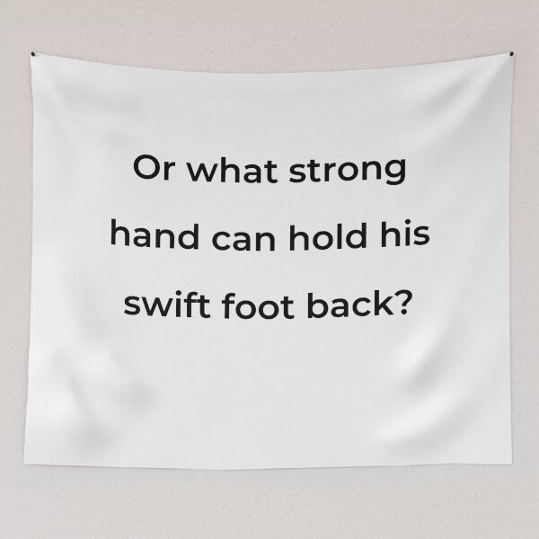 Item preview, “Or what strong hand can hold his swift foot back?” - print black designed and sold by ariksworld.
