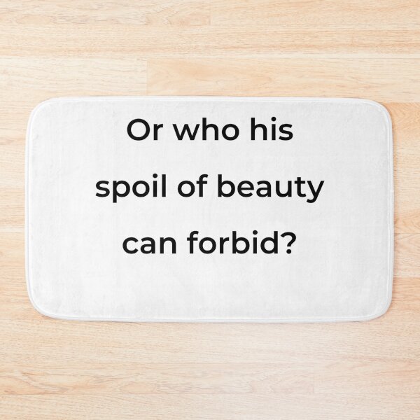 Item preview, “Or who his spoil of beauty can forbid?” - print black designed and sold by ariksworld.