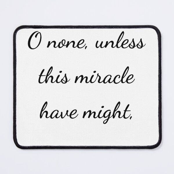 Item preview, “O none, unless this miracle have might,” - handwriting black designed and sold by ariksworld.