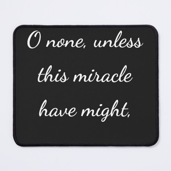 Item preview, “O none, unless this miracle have might,” - handwriting white designed and sold by ariksworld.