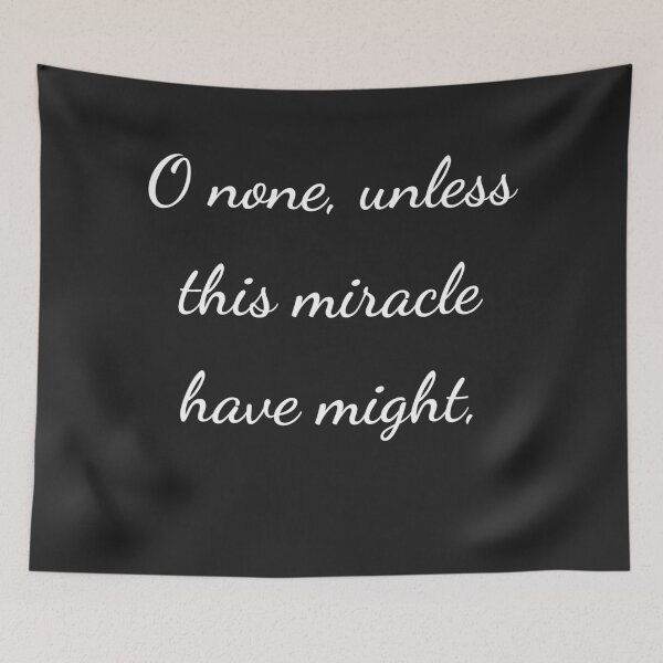 Item preview, “O none, unless this miracle have might,” - handwriting white designed and sold by ariksworld.