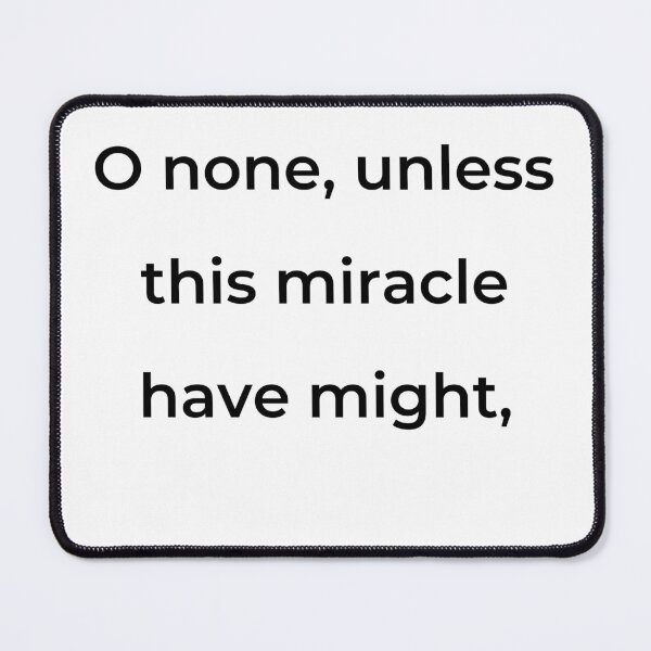 Item preview, “O none, unless this miracle have might,” - print black designed and sold by ariksworld.