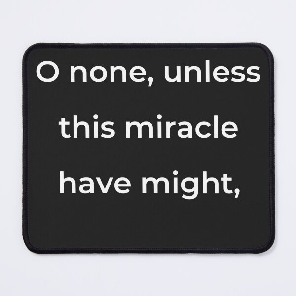 Item preview, “O none, unless this miracle have might,” - print white designed and sold by ariksworld.
