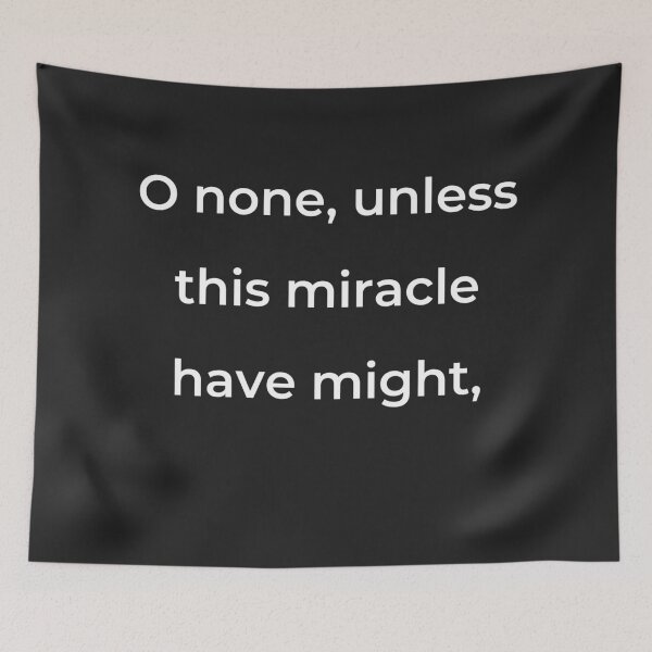 Item preview, “O none, unless this miracle have might,” - print white designed and sold by ariksworld.