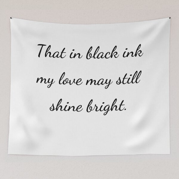 Item preview, “That in black ink my love may still shine bright.” - handwriting black designed and sold by ariksworld.