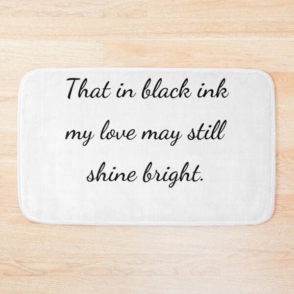 Item preview, “That in black ink my love may still shine bright.” - handwriting black designed and sold by ariksworld.