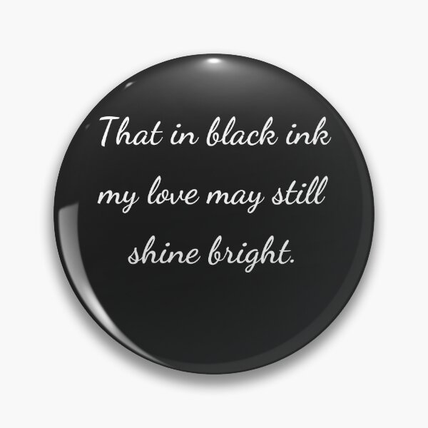 Item preview, “That in black ink my love may still shine bright.” - handwriting white designed and sold by ariksworld.