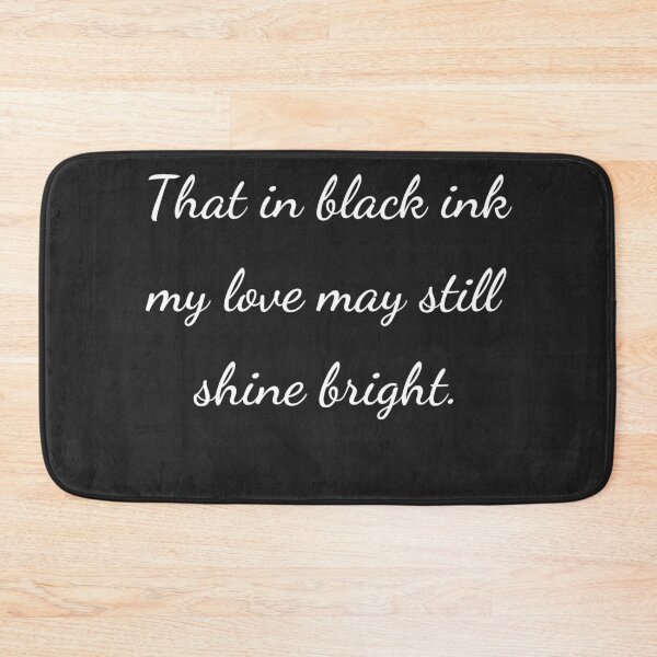 Item preview, “That in black ink my love may still shine bright.” - handwriting white designed and sold by ariksworld.