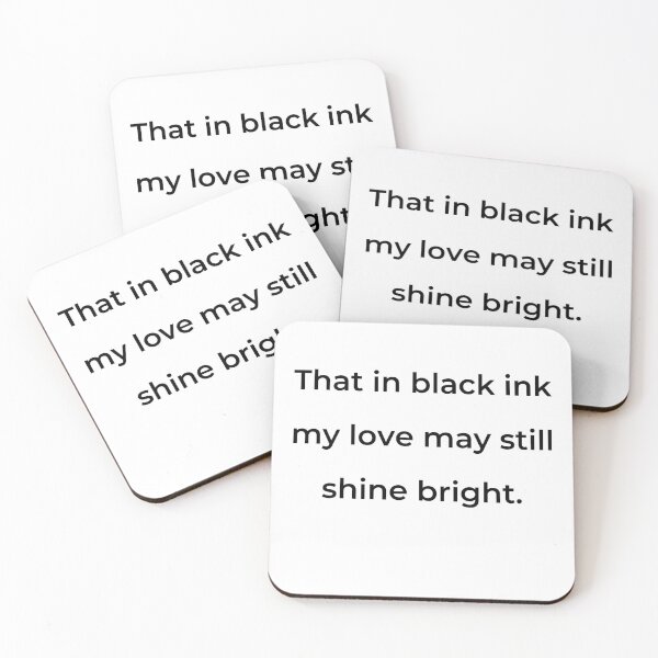 Item preview, “That in black ink my love may still shine bright.” - print black designed and sold by ariksworld.