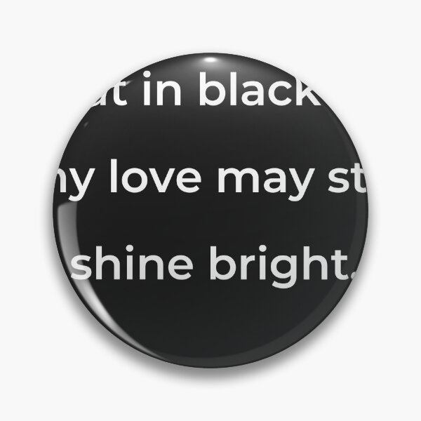 Item preview, “That in black ink my love may still shine bright.” - print white designed and sold by ariksworld.