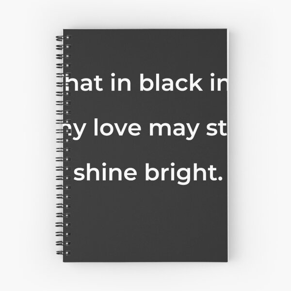 Item preview, “That in black ink my love may still shine bright.” - print white designed and sold by ariksworld.