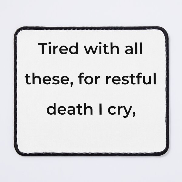 Item preview, “Tired with all these, for restful death I cry,” - print black designed and sold by ariksworld.