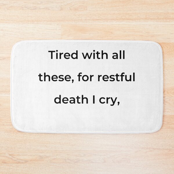 Item preview, “Tired with all these, for restful death I cry,” - print black designed and sold by ariksworld.