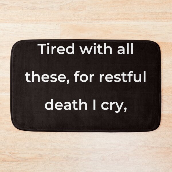 Item preview, “Tired with all these, for restful death I cry,” - print white designed and sold by ariksworld.