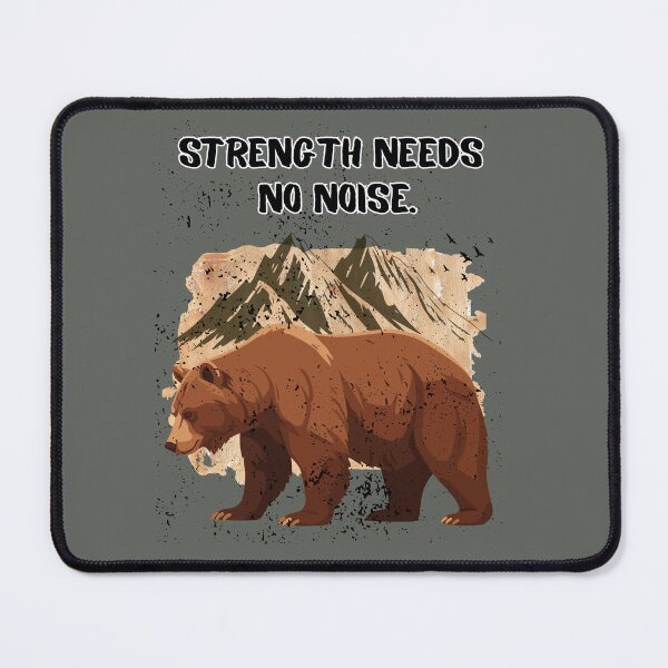 Item preview, Strength Needs No Noise Bear designed and sold by AhmadAnnaPrints.